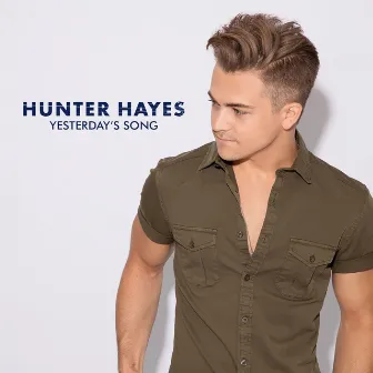 Yesterday's Song by Hunter Hayes