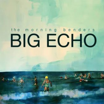 Big Echo by The Morning Benders