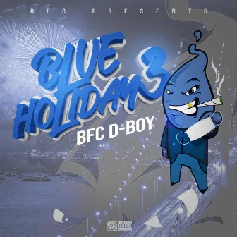 Blue Holiday 3 by BFC D-Boy