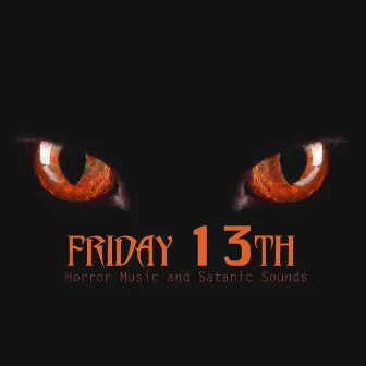 Friday 13th - Horror Music and Satanic Sounds 4 Scary Friday the 13th by Horror Music Orchestra