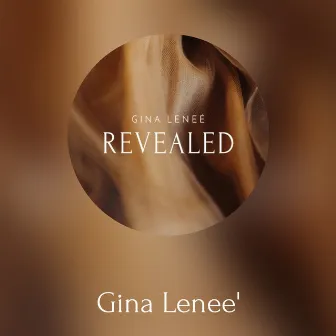 Revealed by Gina Lenee'