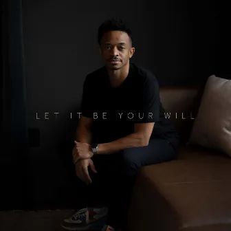 Let It Be Your Will by Dwan Hill