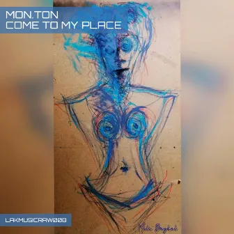 Come To My Place by Mon.Ton