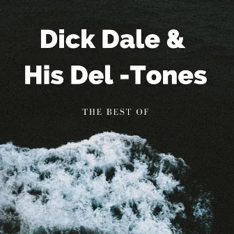 The Best of Dick Dale & His Del -Tones by Dick Dale & His Del-Tones