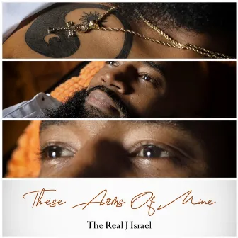 These Arms Of Mine by The Real J Israel