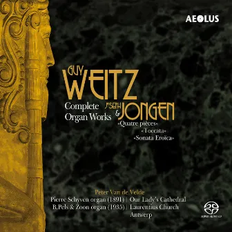 Weitz: Complete Organ Works by Peter Van de Velde