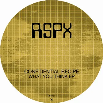 What You Think EP by Confidential Recipe