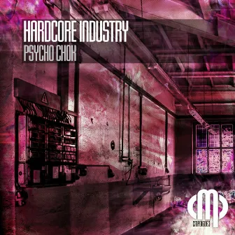 Hardcore Industry by Psycho Chok