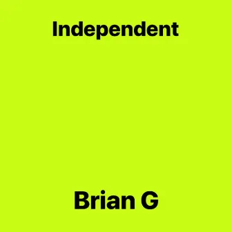 Independent by Brian G