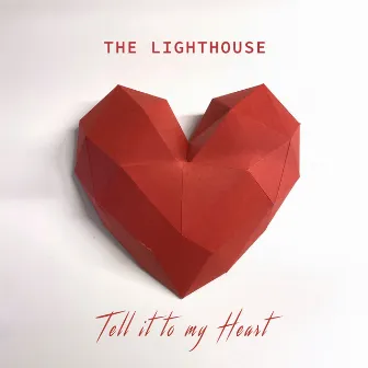 Tell It To My Heart by The Lighthouse