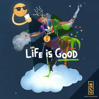 Life Is Good by SiDizen King