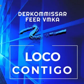 Loco Contigo by Derkommissar