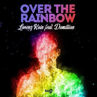 Over the Rainbow by Lorenz Koin