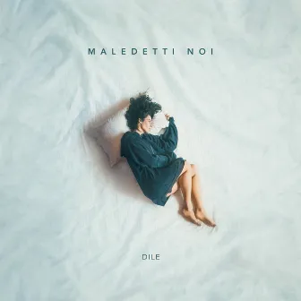 Maledetti noi by dile