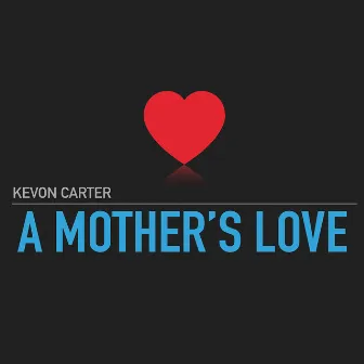 A Mother's Love by Kevon Carter