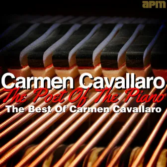 The Poet Of The Piano - The Best Of Carmen Cavallaro by Carmen Cavallaro