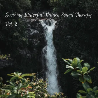 Soothing Waterfall Nature Sound Therapy Vol. 2 by Lily's Corner