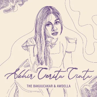 Akhir Cerita Cinta by The Bakuucakar