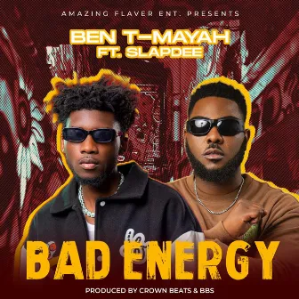 Bad Energy by Ben T-Mayah