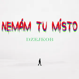 Nemám Tu Místo by DŽEJKOB