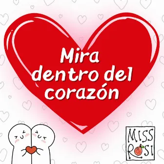 Mira dentro del corazón by Miss Rosi