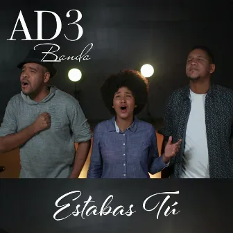 Estabas Tú by AD3 Banda