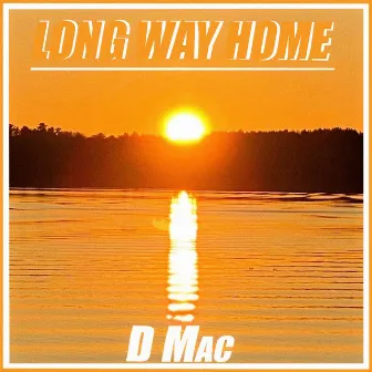 Long Way Home by D Mac