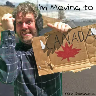 I'm Moving to Canada by From Backwards