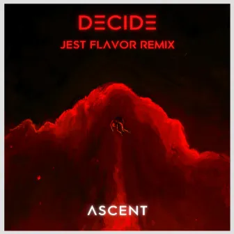 Decide (Jest Flavor Remix) by ASCENT