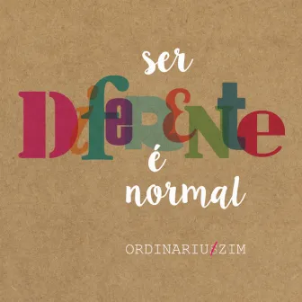 Ser Diferente É Normal by Ordinarius