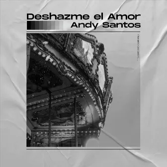 Deshazme el Amor by Andy Santos