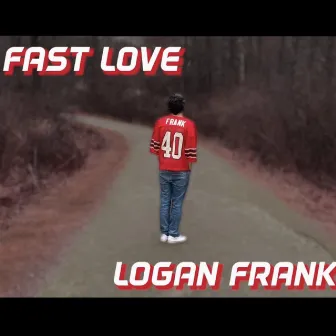 Fast Love by Logan Frank