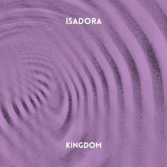 Kingdom by Isadora