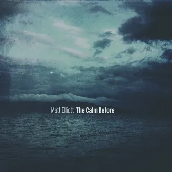 The Calm Before by Matt Elliott