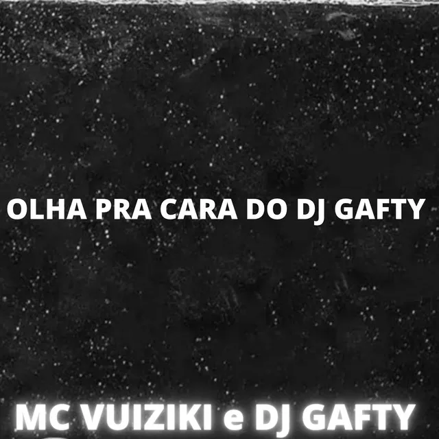 OLHA PRA CARA DO DJ GAFTY