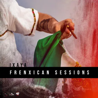 Frenxican Sessions by Ixaya