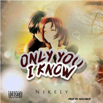 Only You I Know by Nikely