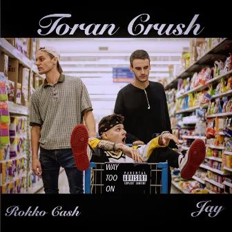 Way Too On by Toran Crush