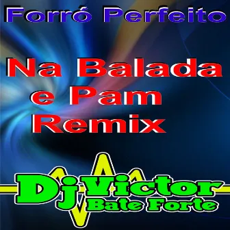 Na Balada e Pam Remix by Forró Perfeito