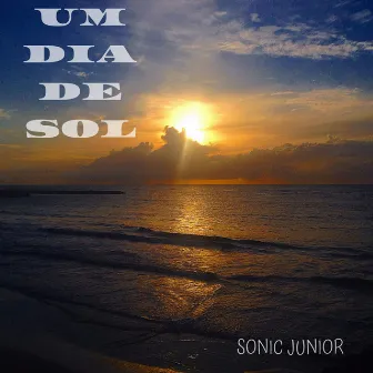 Um Dia de Sol by Sonic Junior