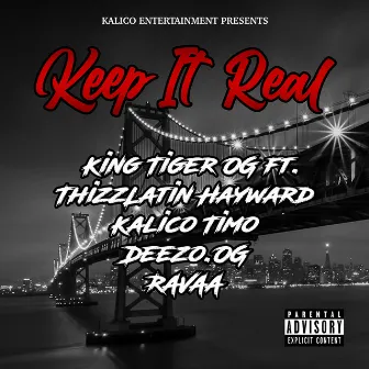 Keep It Real (feat. Thizz Latin Hayward, Kalico Timo, Deezo.OG & Ravaa) by King Tiger OG