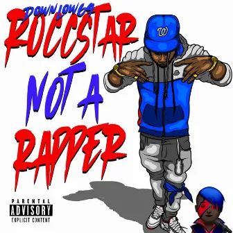 RoccStar Not a Rapper by DownLow64