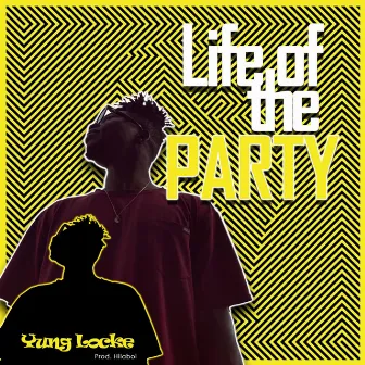 Life of the Party by Yung Locke