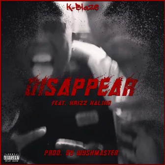 Disappear by K-Blaze