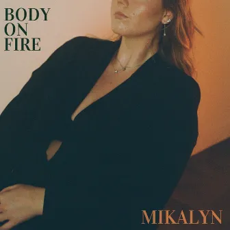 Body On Fire by Mikalyn