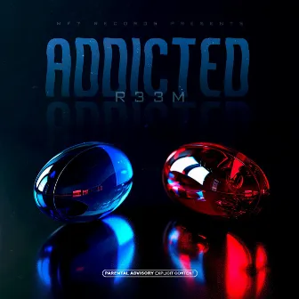 Addicted by R33m