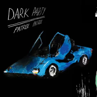 Patrol Patrol by Dark Party