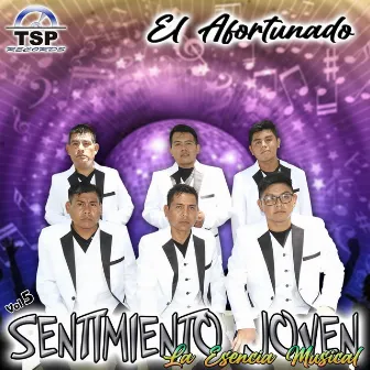 El Afortunado Vol. 5 by Sentimiento Joven La Esencia Musical