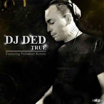 True by Dj Ded