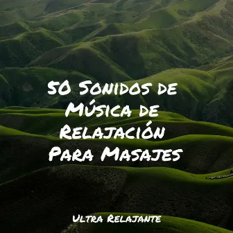 50 Sonidos de Música de Relajación Para Masajes by Meditação Yoga Maestro